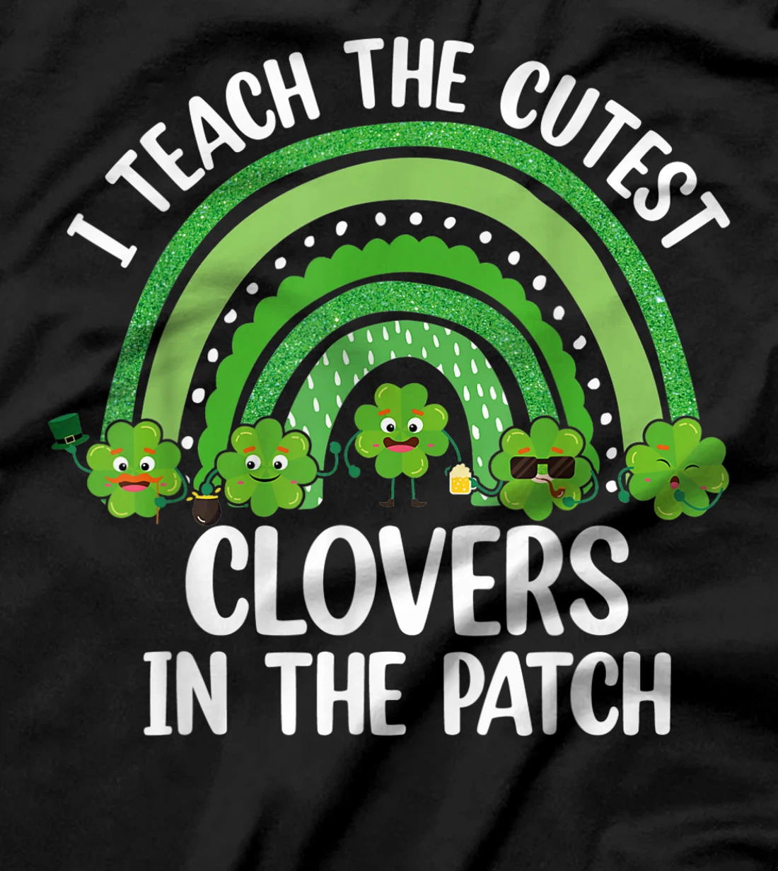 I Teach The Cutest Clovers In The Patch - St. Patrick's Day T-Shirt, Women T-Shirt