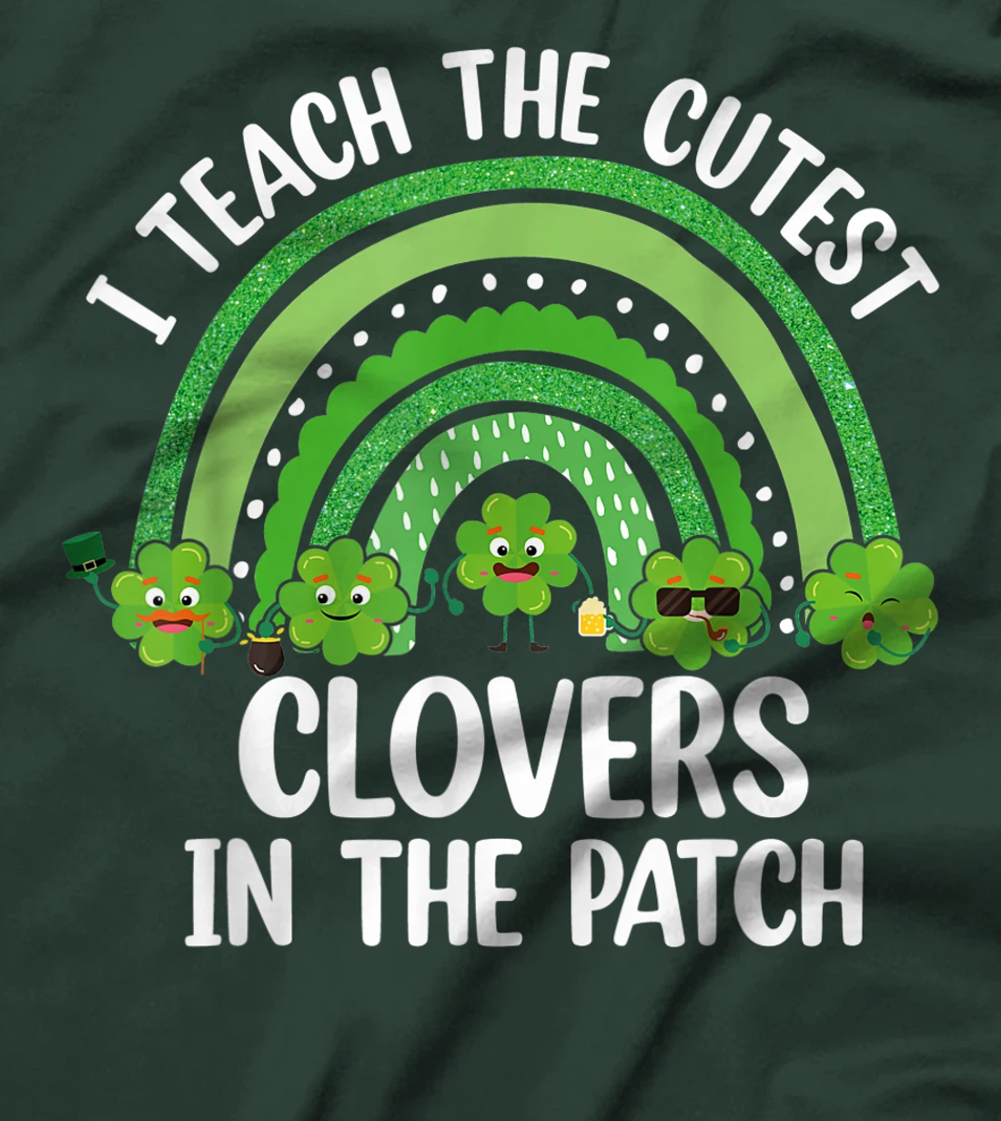 I Teach The Cutest Clovers In The Patch - St. Patrick's Day T-Shirt, Women T-Shirt