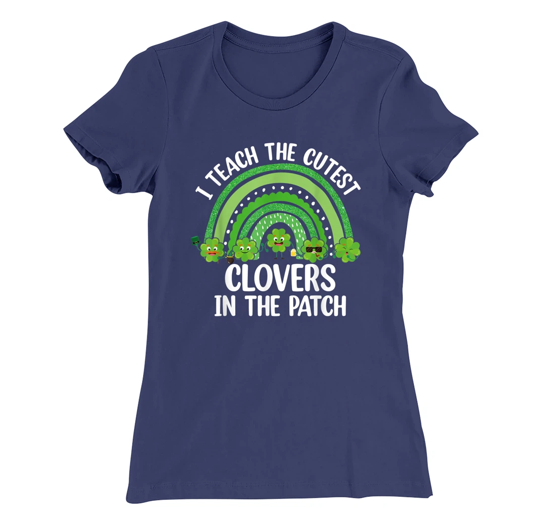 I Teach The Cutest Clovers In The Patch - St. Patrick's Day T-Shirt, Women T-Shirt