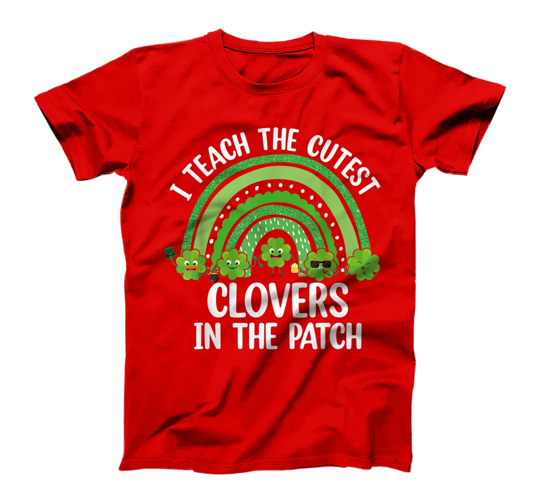 I Teach The Cutest Clovers In The Patch - St. Patrick's Day T-Shirt, Women T-Shirt