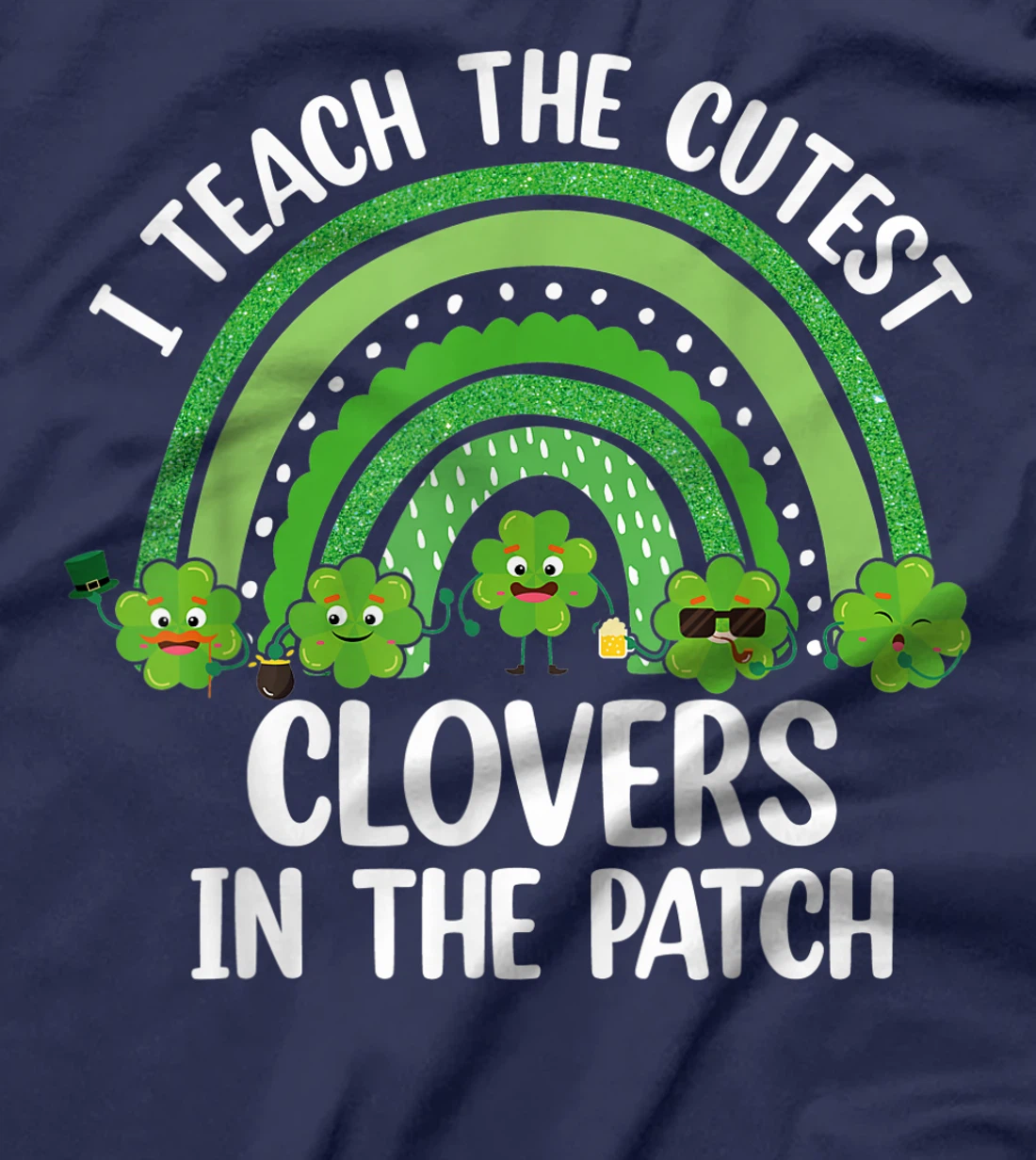 I Teach The Cutest Clovers In The Patch - St. Patrick's Day T-Shirt, Women T-Shirt