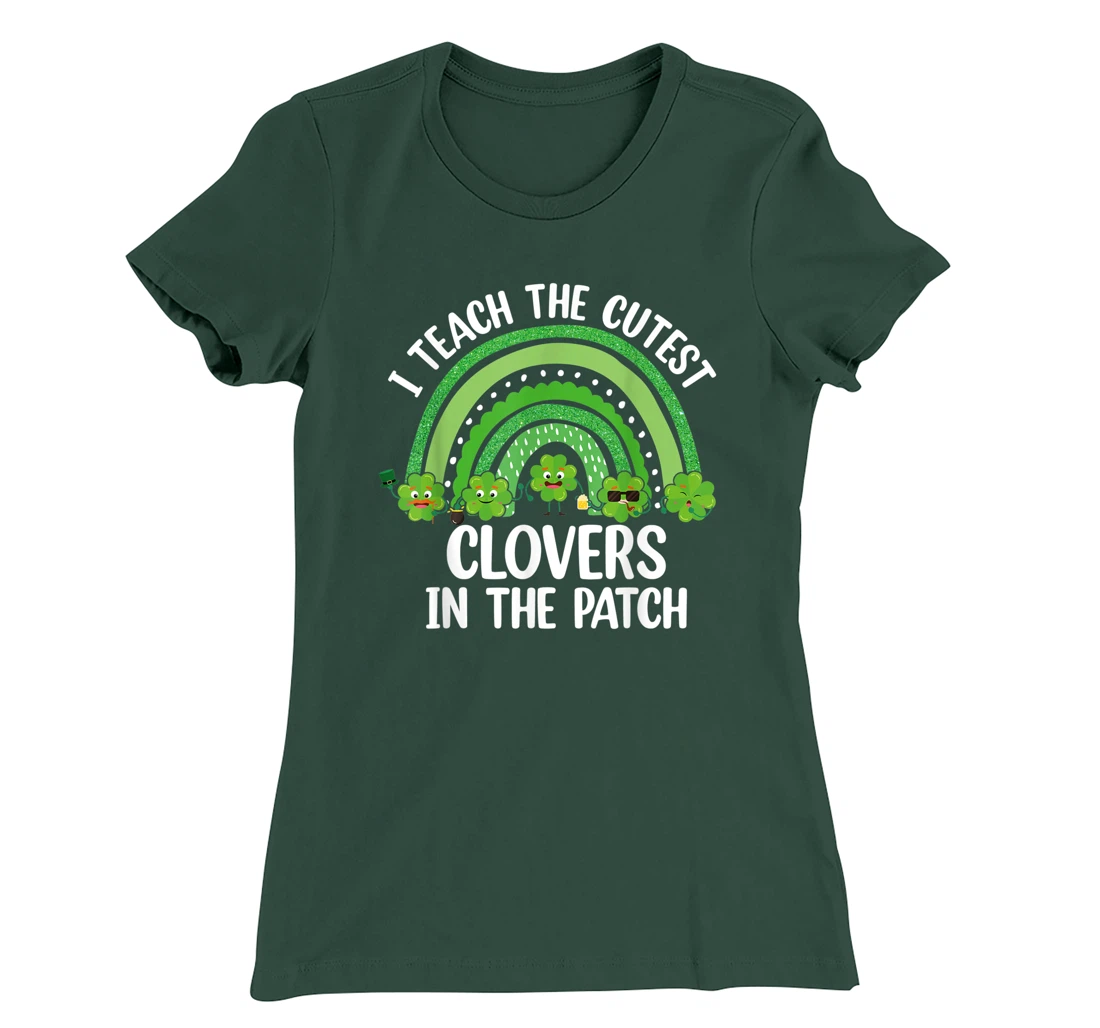 I Teach The Cutest Clovers In The Patch - St. Patrick's Day T-Shirt, Women T-Shirt