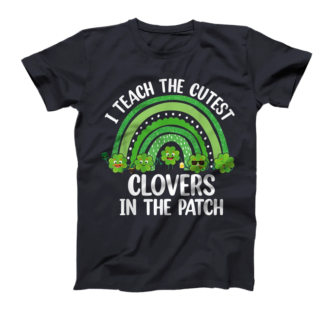 I Teach The Cutest Clovers In The Patch - St. Patrick's Day T-Shirt, Women T-Shirt