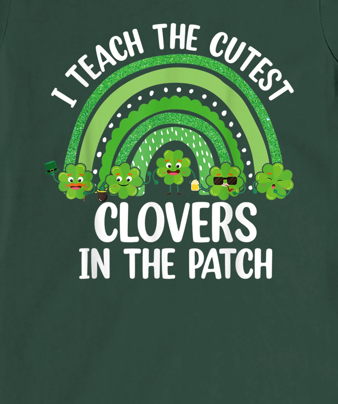 I Teach The Cutest Clovers In The Patch - St. Patrick's Day T-Shirt, Women T-Shirt