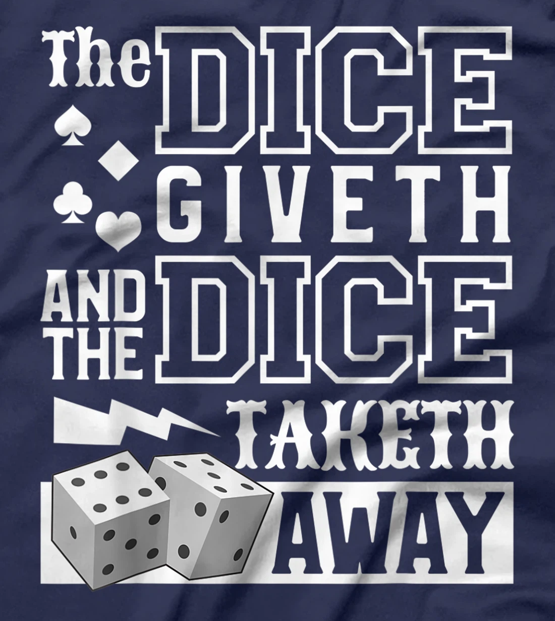 The Dice Giveth And The Dice Taketh Away For A Gambler T-Shirt, Women T-Shirt