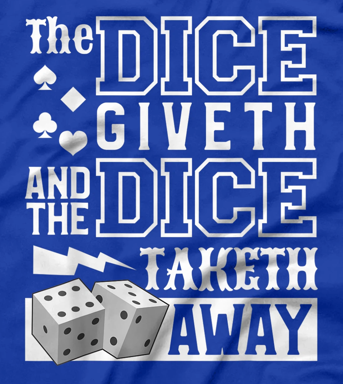 The Dice Giveth And The Dice Taketh Away For A Gambler T-Shirt, Women T-Shirt