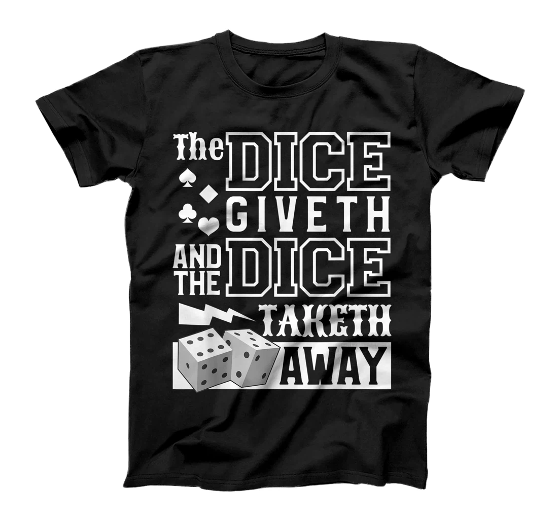 The Dice Giveth And The Dice Taketh Away For A Gambler T-Shirt, Women T-Shirt