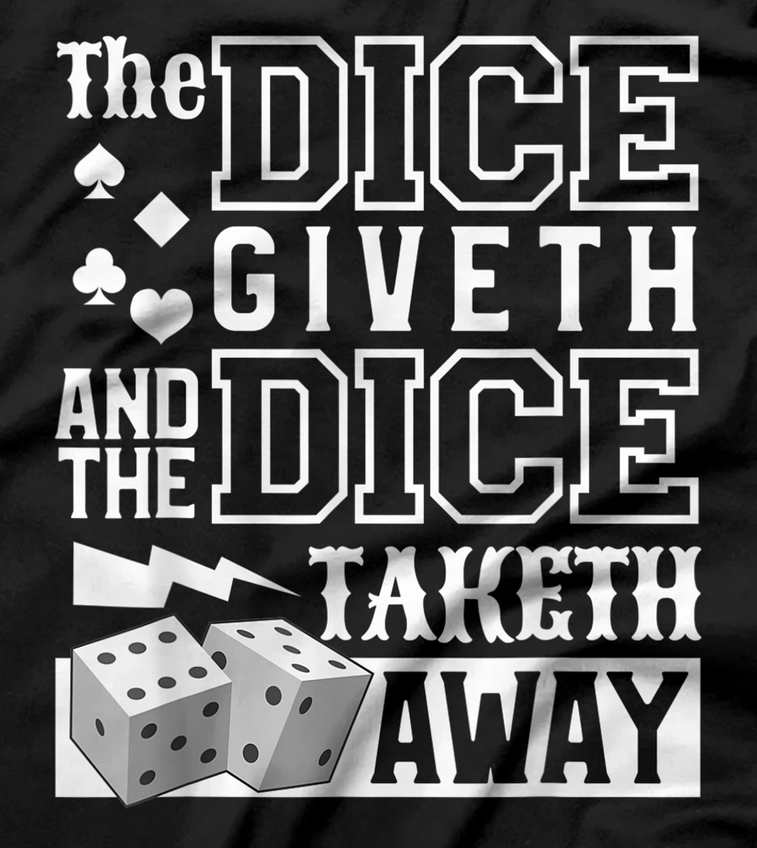 The Dice Giveth And The Dice Taketh Away For A Gambler T-Shirt, Women T-Shirt