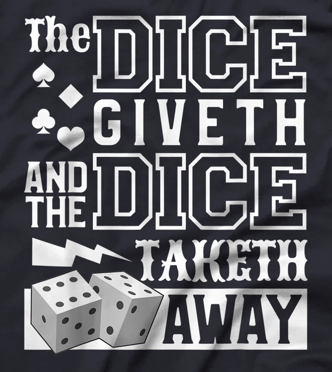 The Dice Giveth And The Dice Taketh Away For A Gambler T-Shirt, Women T-Shirt