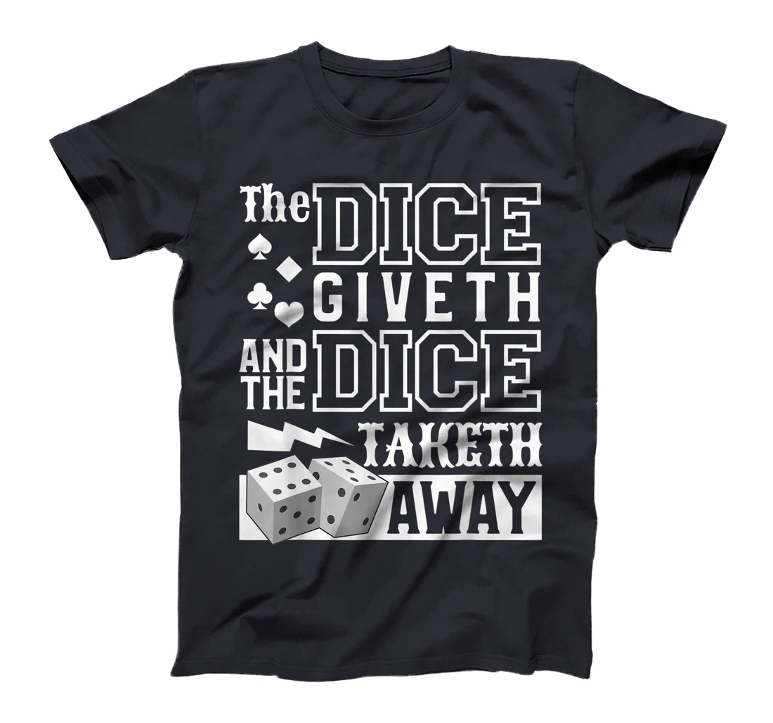 The Dice Giveth And The Dice Taketh Away For A Gambler T-Shirt, Women T-Shirt