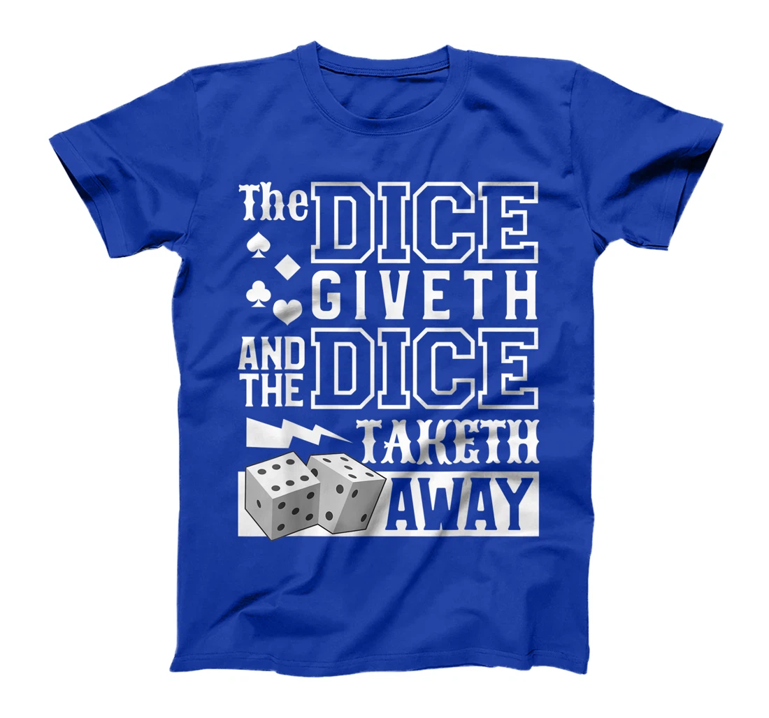 The Dice Giveth And The Dice Taketh Away For A Gambler T-Shirt, Women T-Shirt