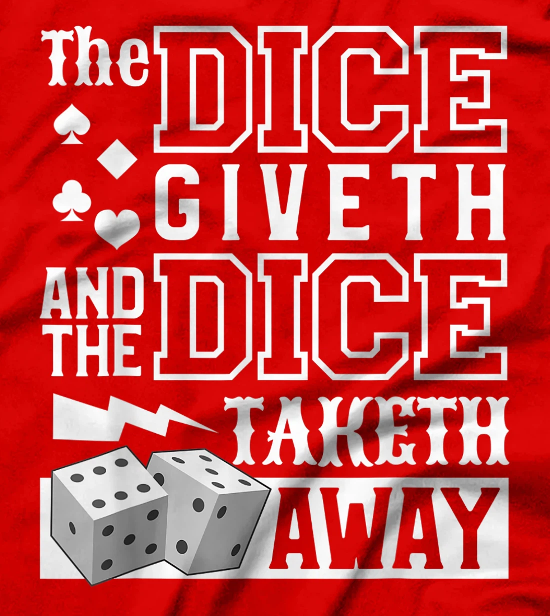 The Dice Giveth And The Dice Taketh Away For A Gambler T-Shirt, Women T-Shirt