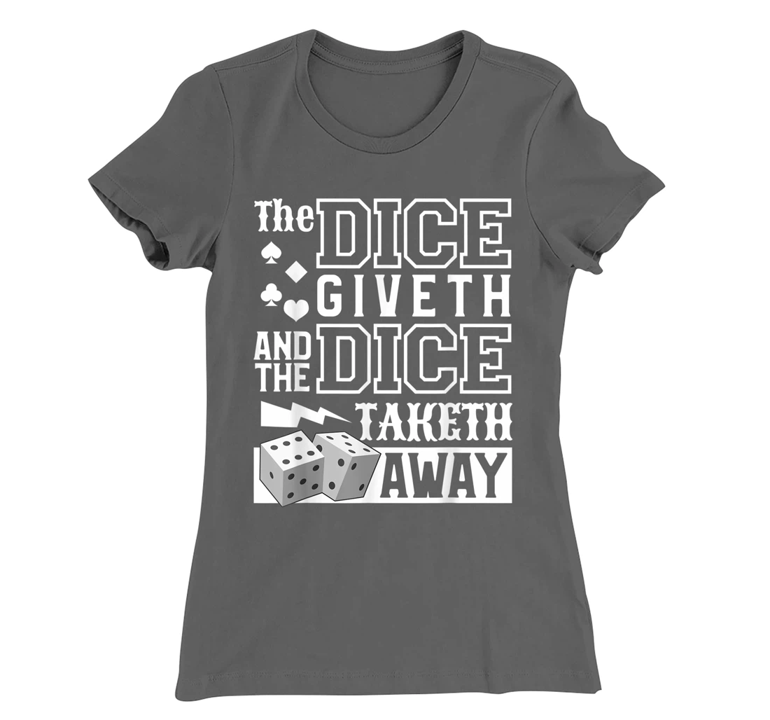 The Dice Giveth And The Dice Taketh Away For A Gambler T-Shirt, Women T-Shirt