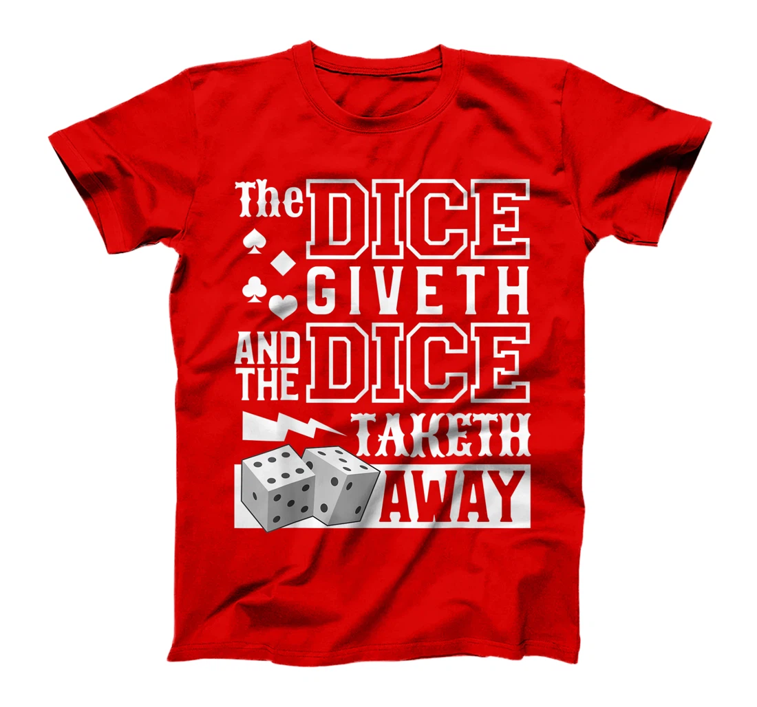 The Dice Giveth And The Dice Taketh Away For A Gambler T-Shirt, Women T-Shirt