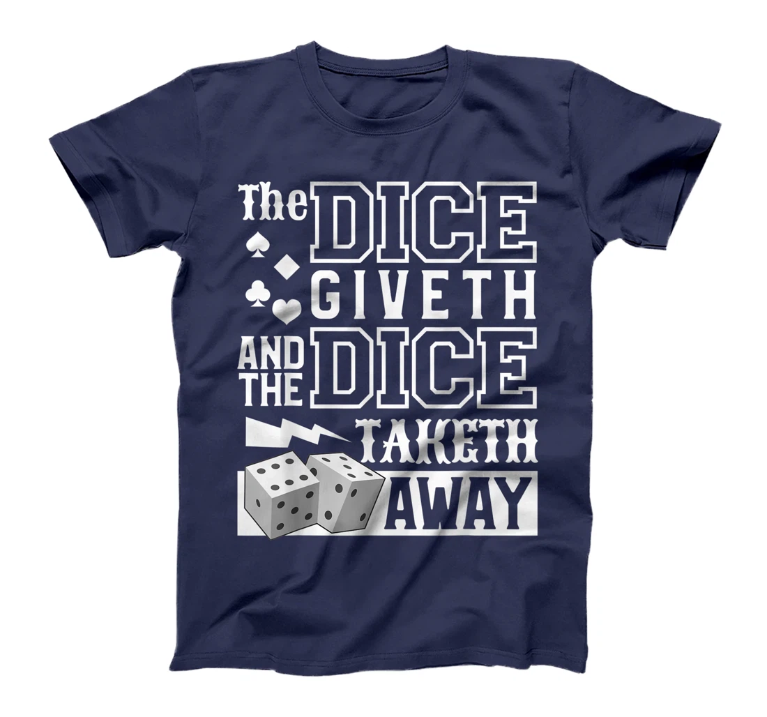 The Dice Giveth And The Dice Taketh Away For A Gambler T-Shirt, Women T-Shirt