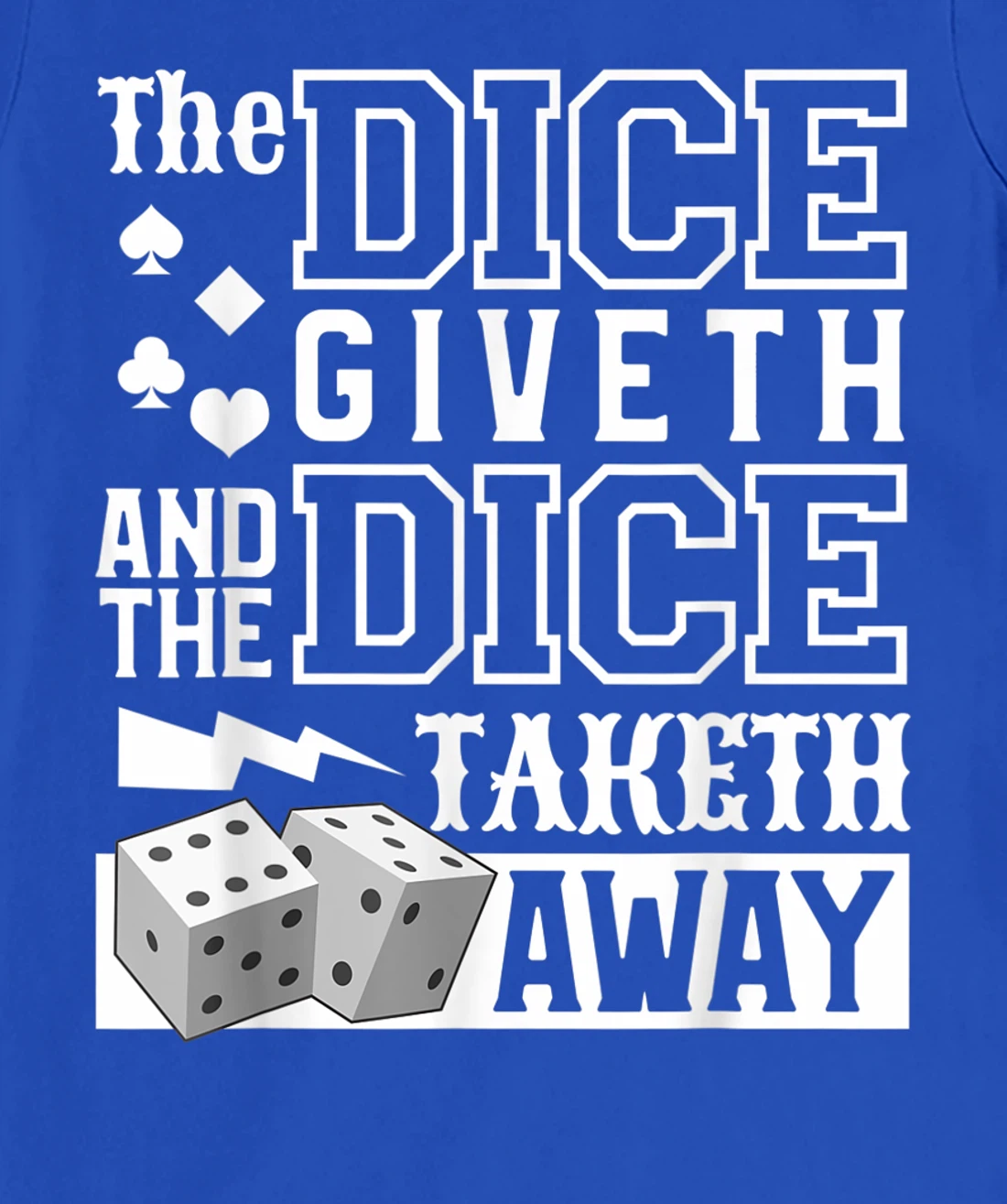 The Dice Giveth And The Dice Taketh Away For A Gambler T-Shirt, Women T-Shirt