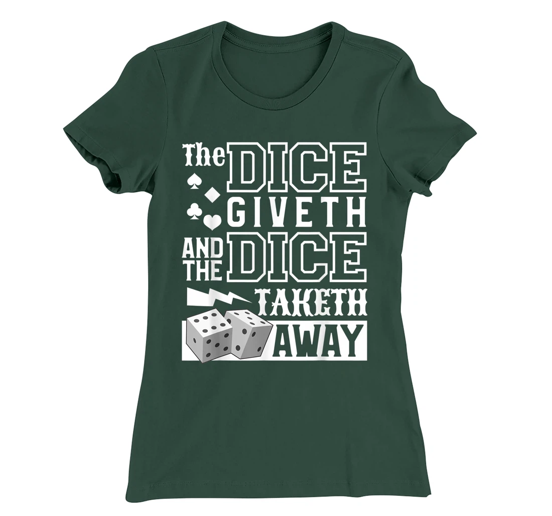 The Dice Giveth And The Dice Taketh Away For A Gambler T-Shirt, Women T-Shirt