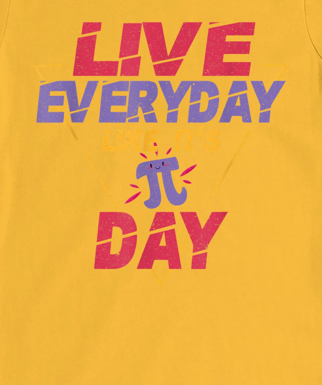 Happy Pi Day Live Everyday Funny 3.14 Science Math Teacher T-Shirt, Kid T-Shirt and Women T-Shirt
