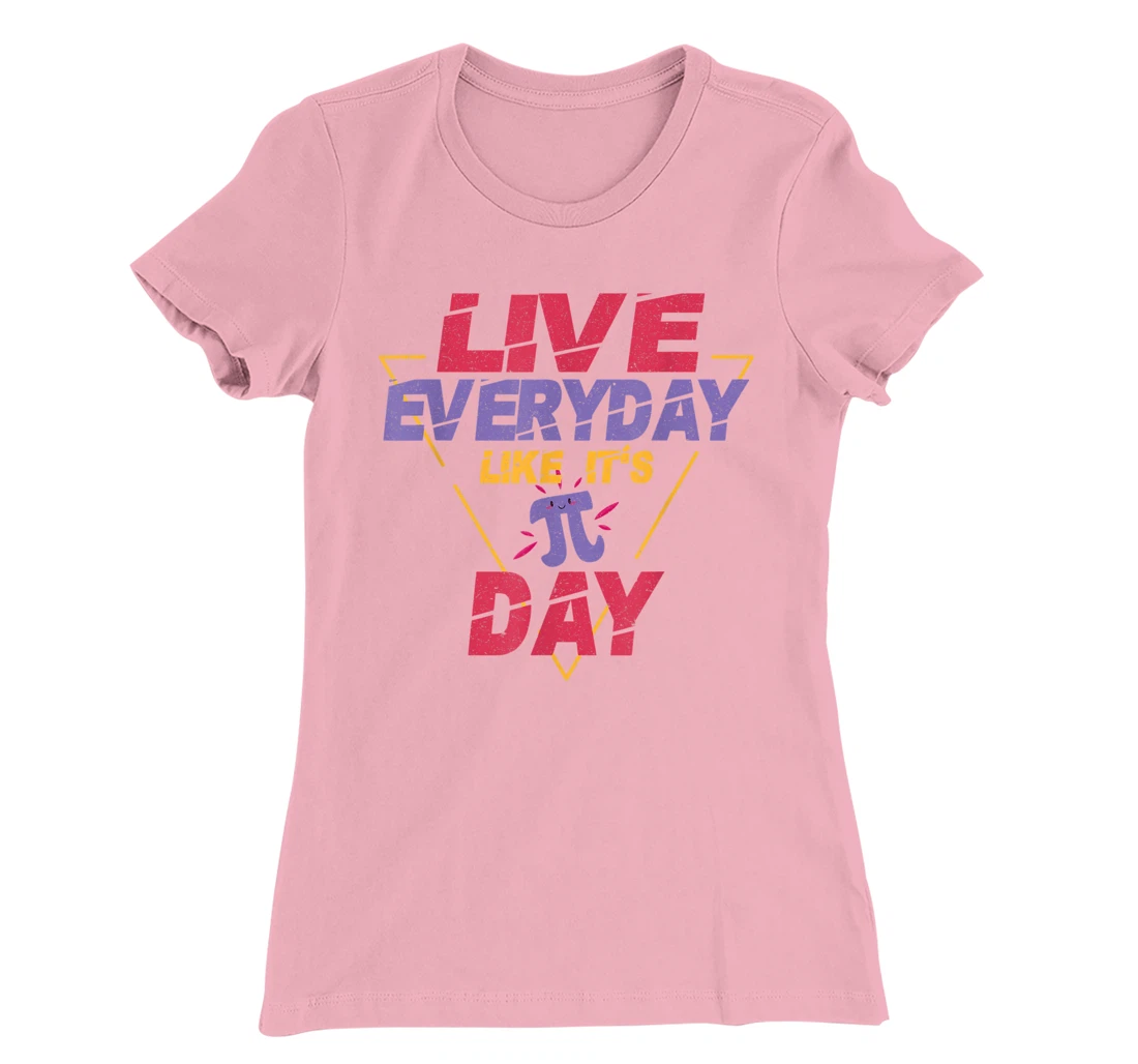 Happy Pi Day Live Everyday Funny 3.14 Science Math Teacher T-Shirt, Kid T-Shirt and Women T-Shirt