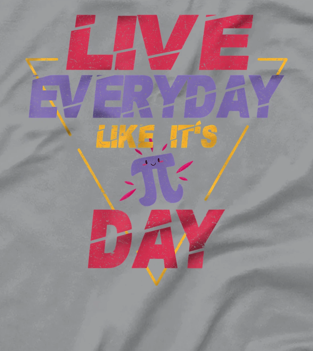 Happy Pi Day Live Everyday Funny 3.14 Science Math Teacher T-Shirt, Kid T-Shirt and Women T-Shirt
