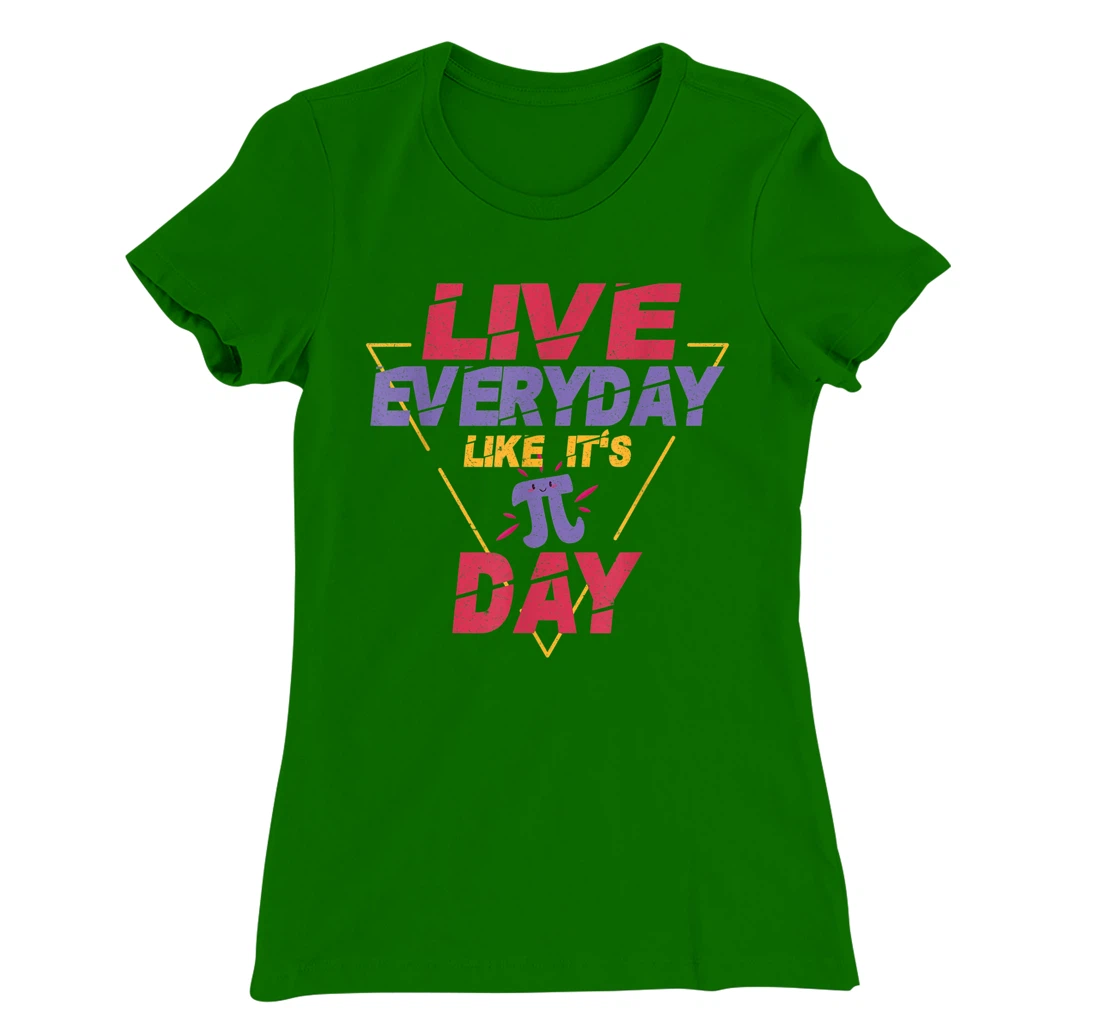 Happy Pi Day Live Everyday Funny 3.14 Science Math Teacher T-Shirt, Kid T-Shirt and Women T-Shirt