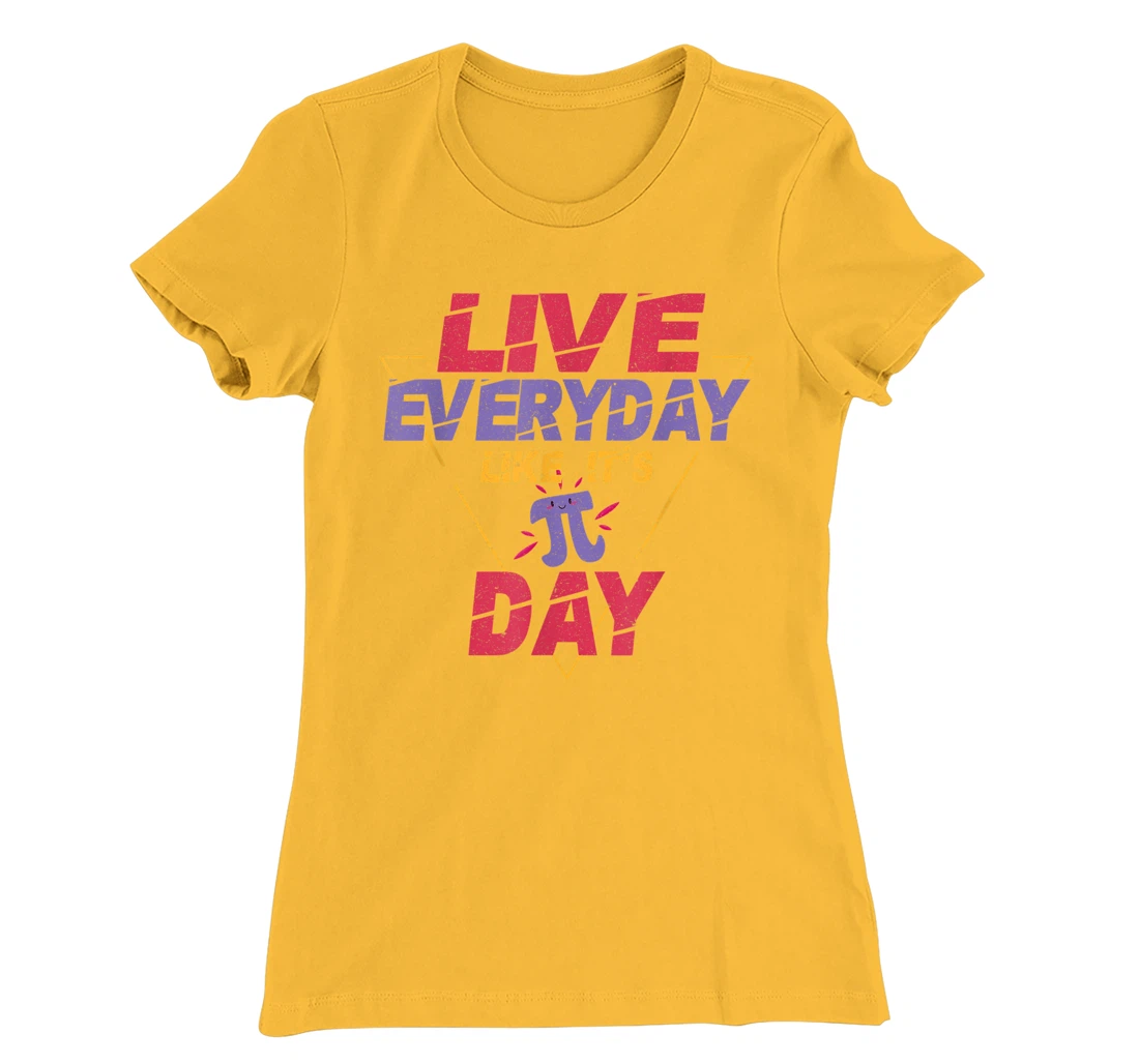 Happy Pi Day Live Everyday Funny 3.14 Science Math Teacher T-Shirt, Kid T-Shirt and Women T-Shirt