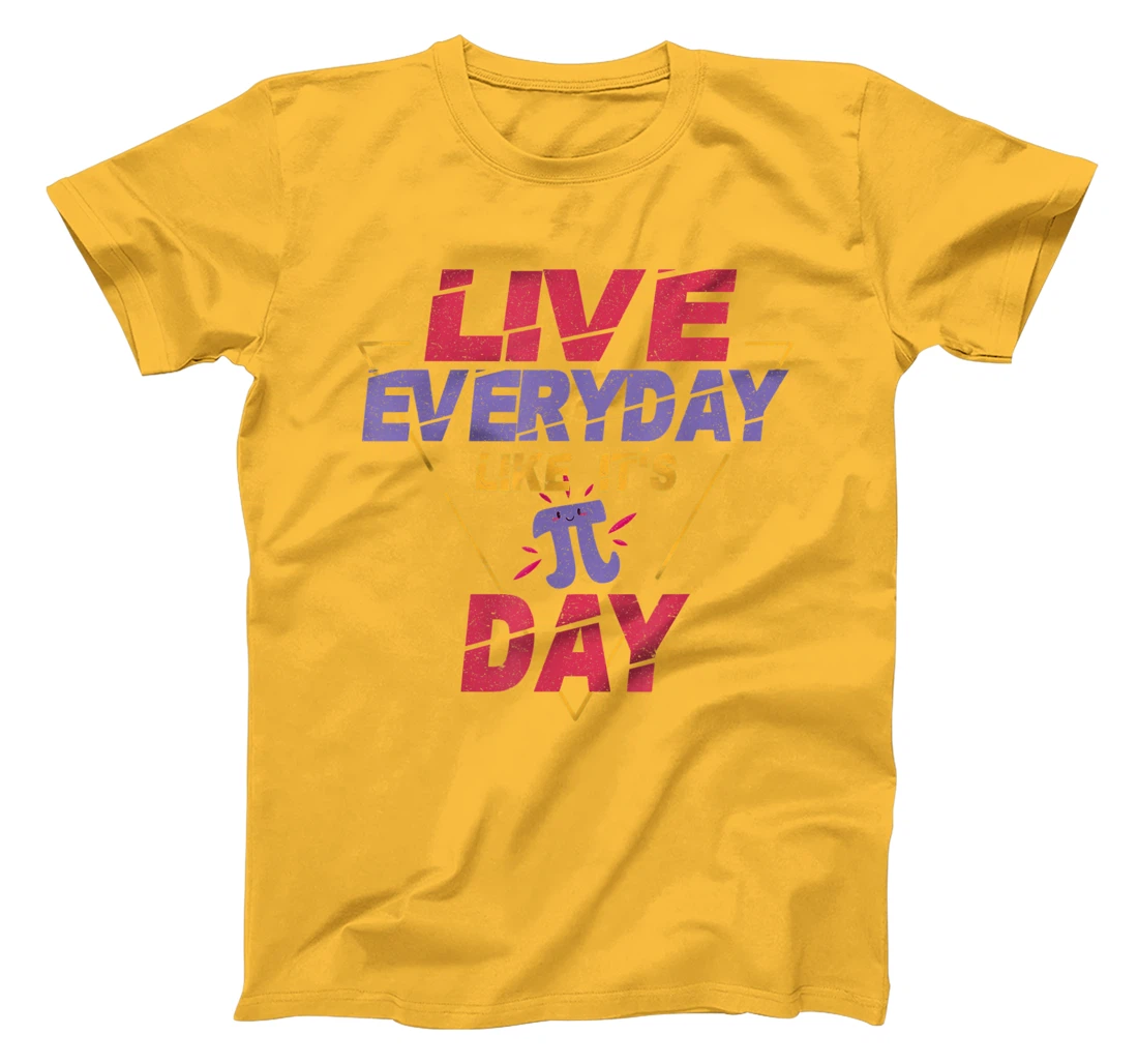 Happy Pi Day Live Everyday Funny 3.14 Science Math Teacher T-Shirt, Kid T-Shirt and Women T-Shirt