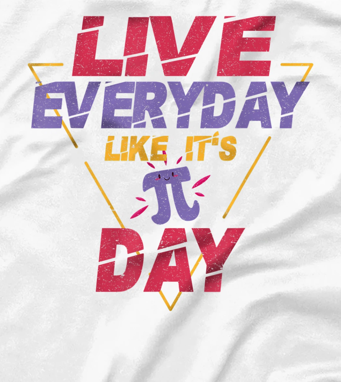 Happy Pi Day Live Everyday Funny 3.14 Science Math Teacher T-Shirt, Kid T-Shirt and Women T-Shirt