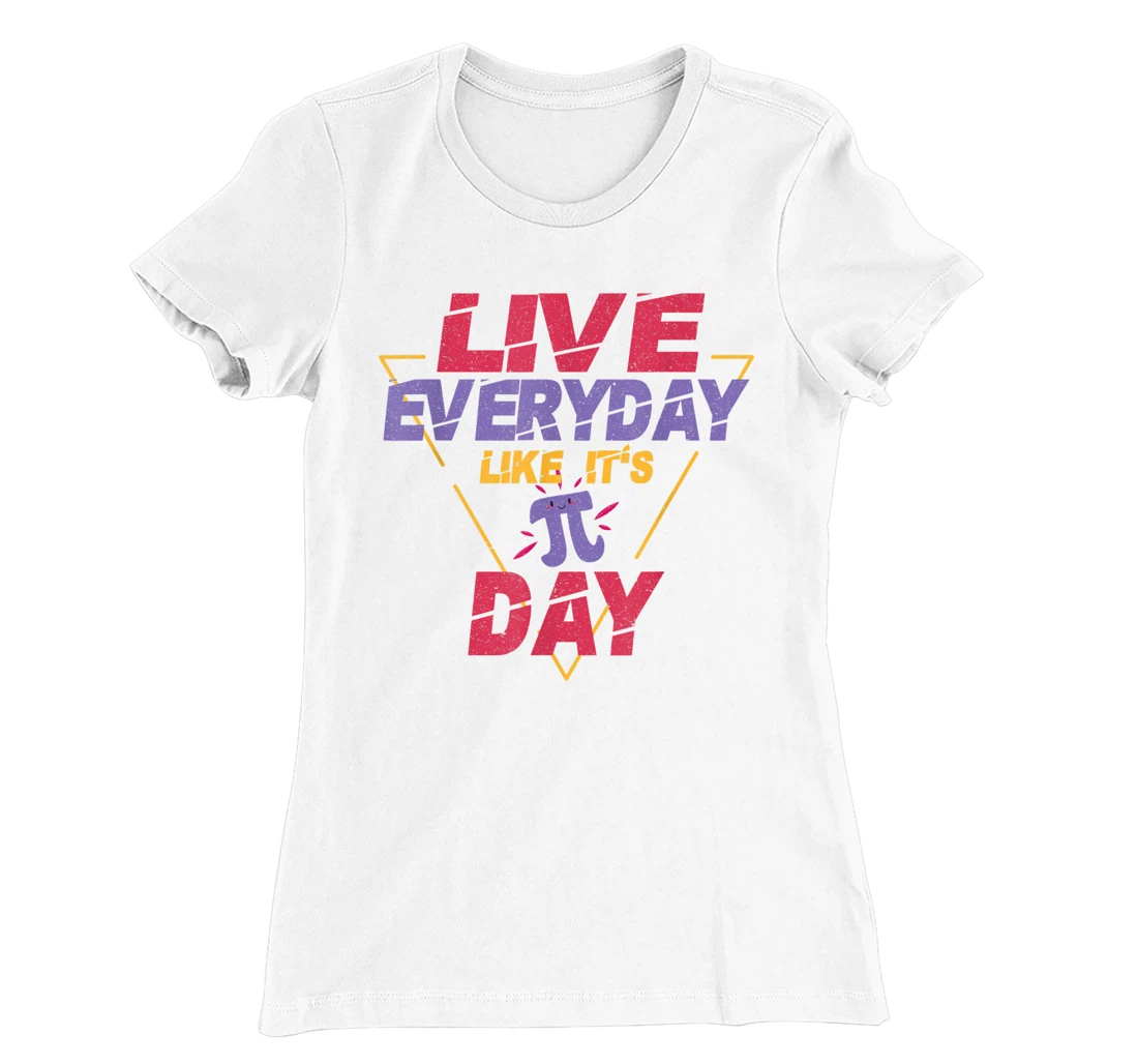 Happy Pi Day Live Everyday Funny 3.14 Science Math Teacher T-Shirt, Kid T-Shirt and Women T-Shirt