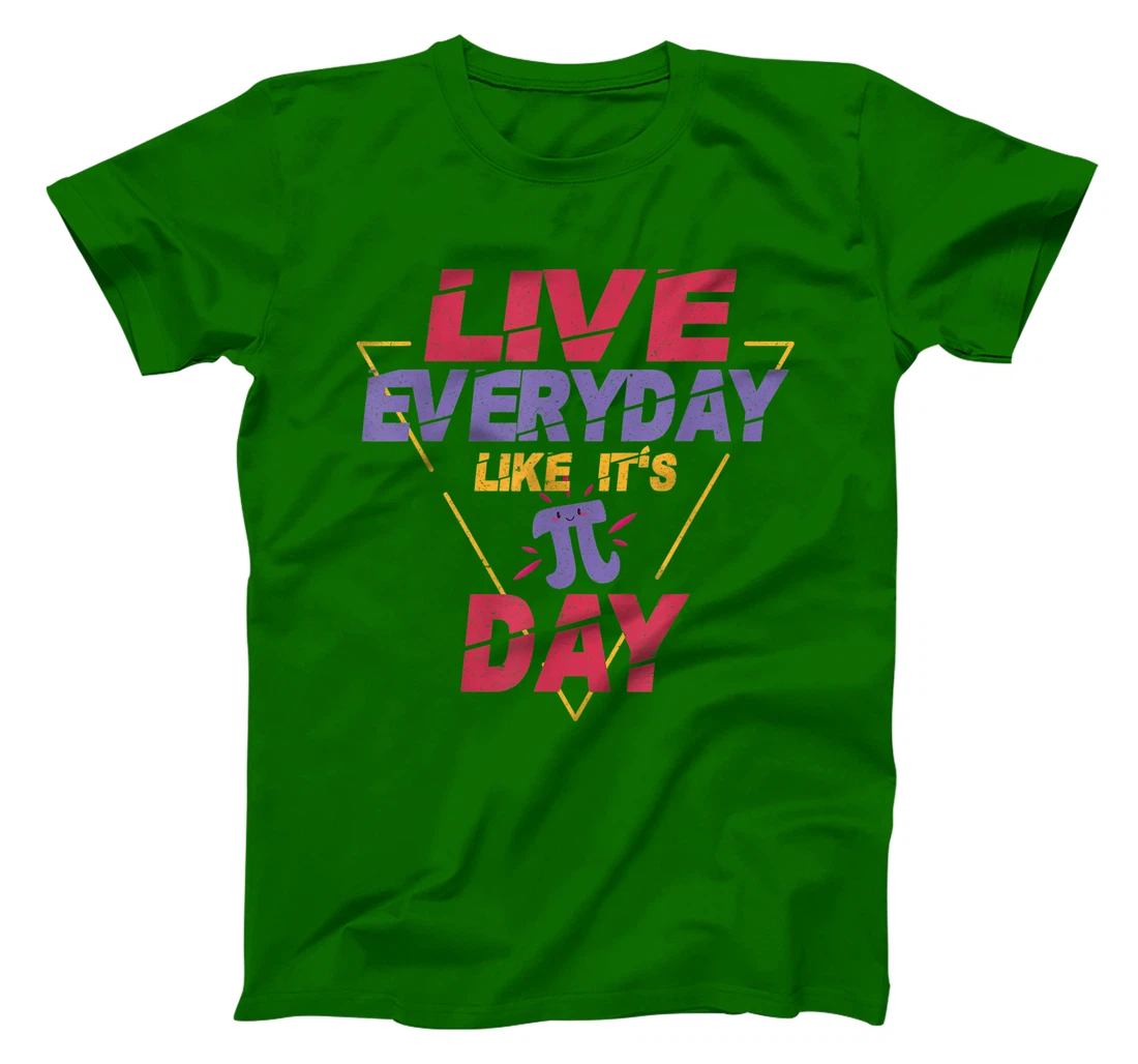 Happy Pi Day Live Everyday Funny 3.14 Science Math Teacher T-Shirt, Kid T-Shirt and Women T-Shirt