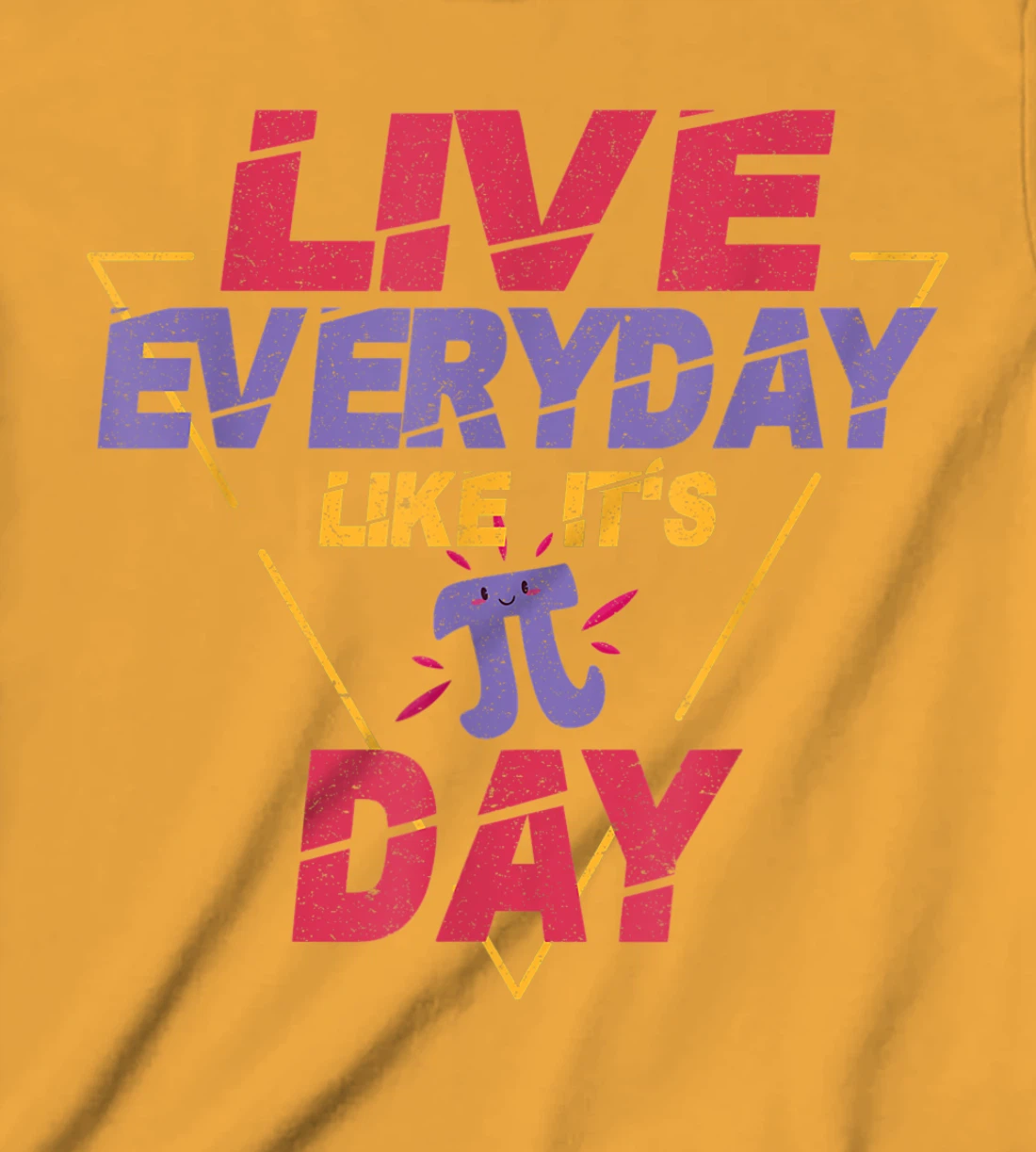 Happy Pi Day Live Everyday Funny 3.14 Science Math Teacher T-Shirt, Kid T-Shirt and Women T-Shirt