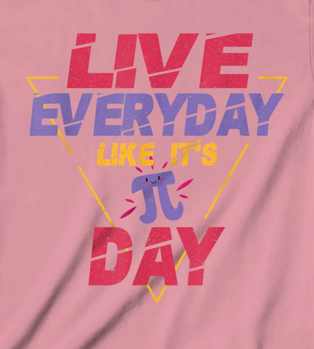 Happy Pi Day Live Everyday Funny 3.14 Science Math Teacher T-Shirt, Kid T-Shirt and Women T-Shirt