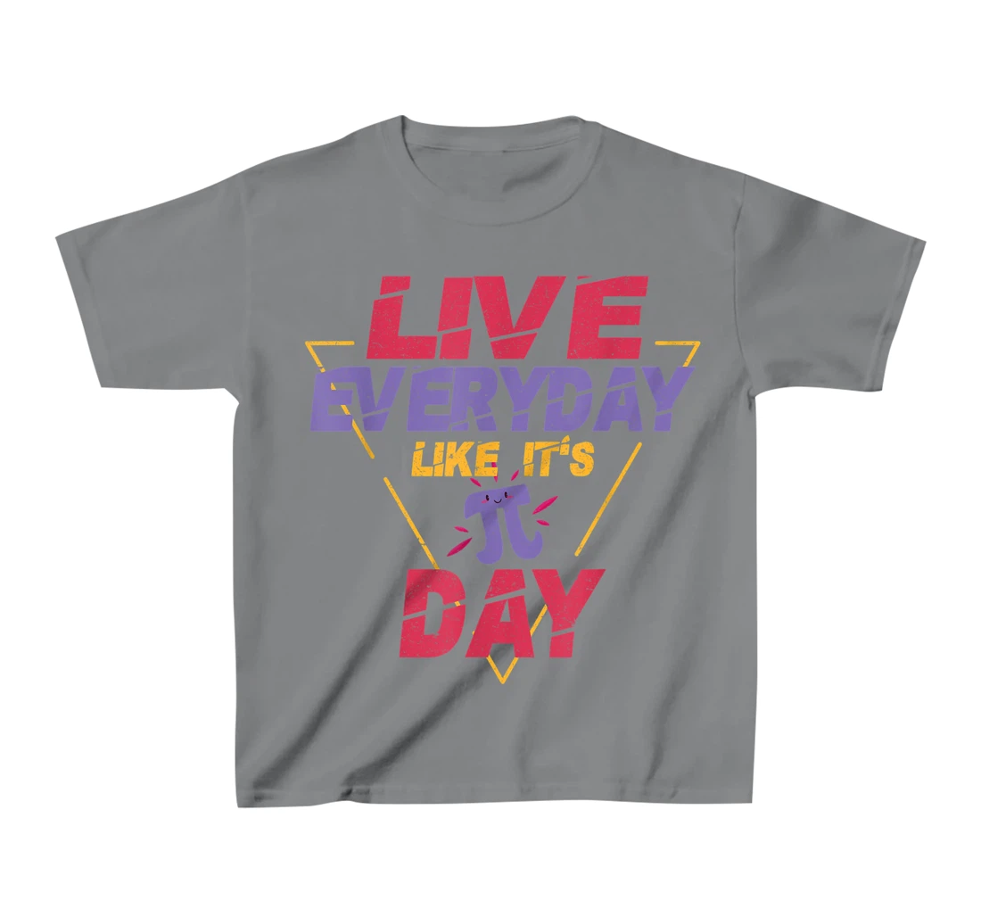 Happy Pi Day Live Everyday Funny 3.14 Science Math Teacher T-Shirt, Kid T-Shirt and Women T-Shirt