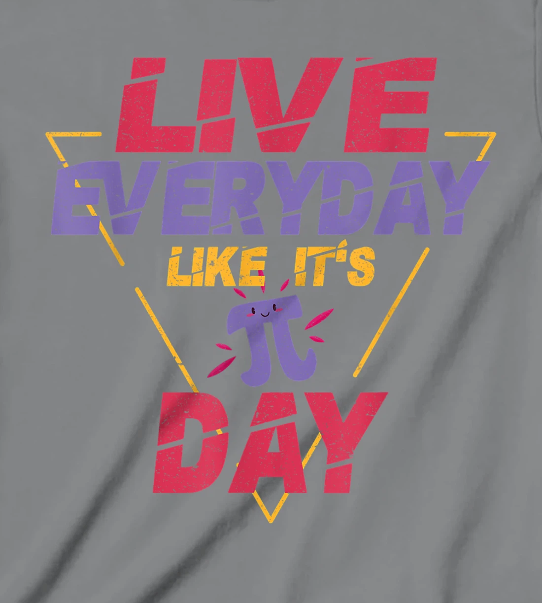Happy Pi Day Live Everyday Funny 3.14 Science Math Teacher T-Shirt, Kid T-Shirt and Women T-Shirt