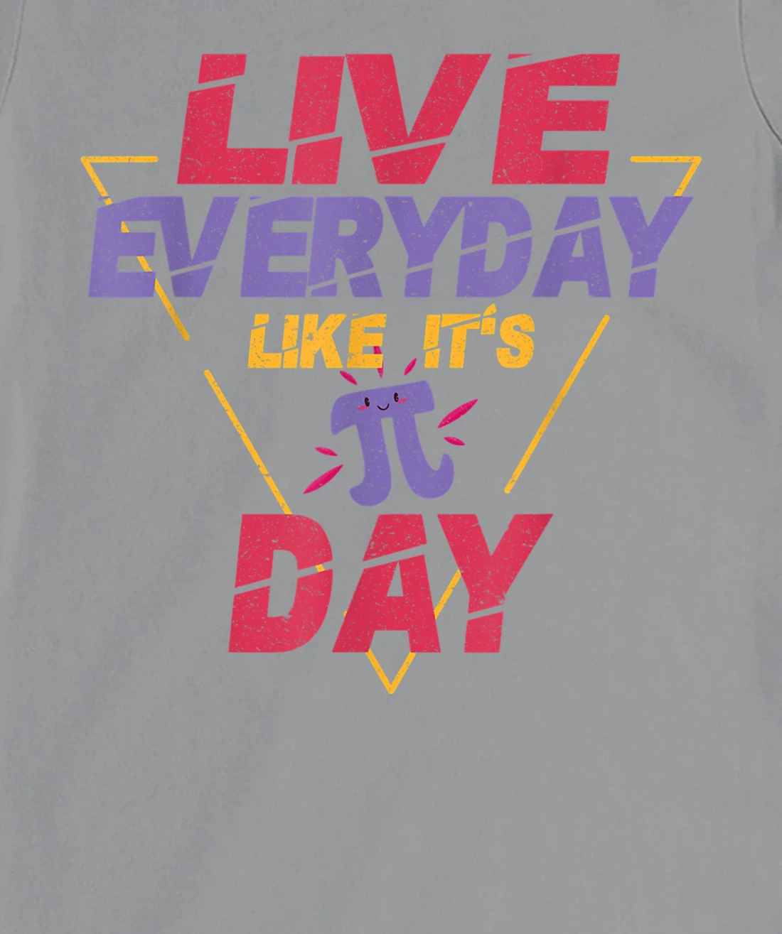 Happy Pi Day Live Everyday Funny 3.14 Science Math Teacher T-Shirt, Kid T-Shirt and Women T-Shirt