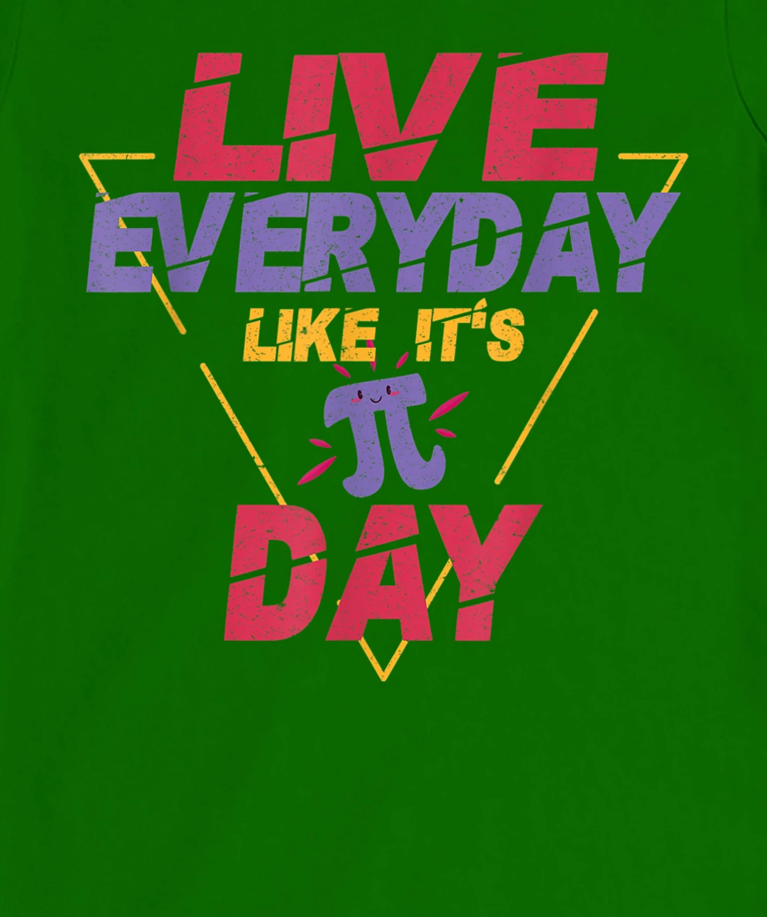Happy Pi Day Live Everyday Funny 3.14 Science Math Teacher T-Shirt, Kid T-Shirt and Women T-Shirt