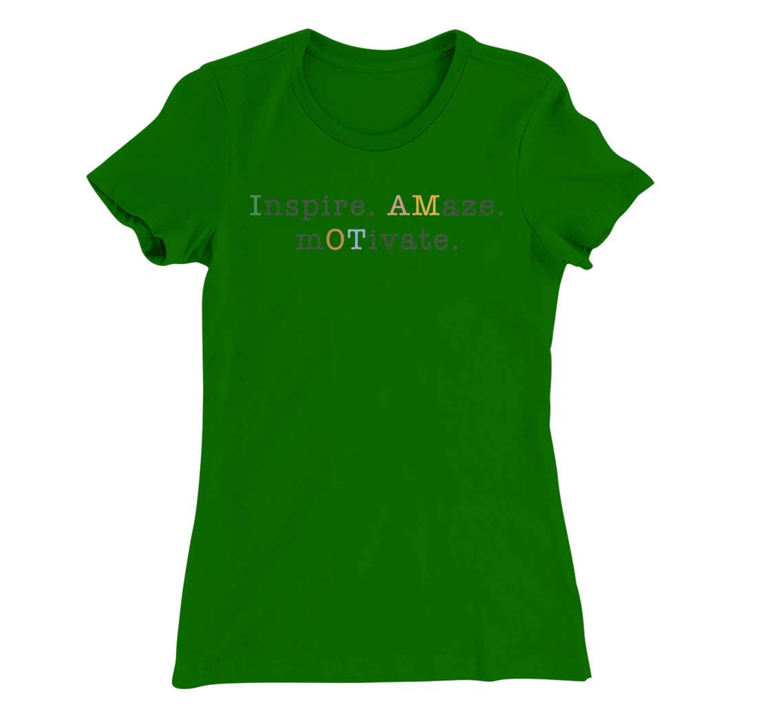 Womens OT Occupational Therapy, Assistant, Inspire Amaze Motivate T-Shirt, Women T-Shirt
