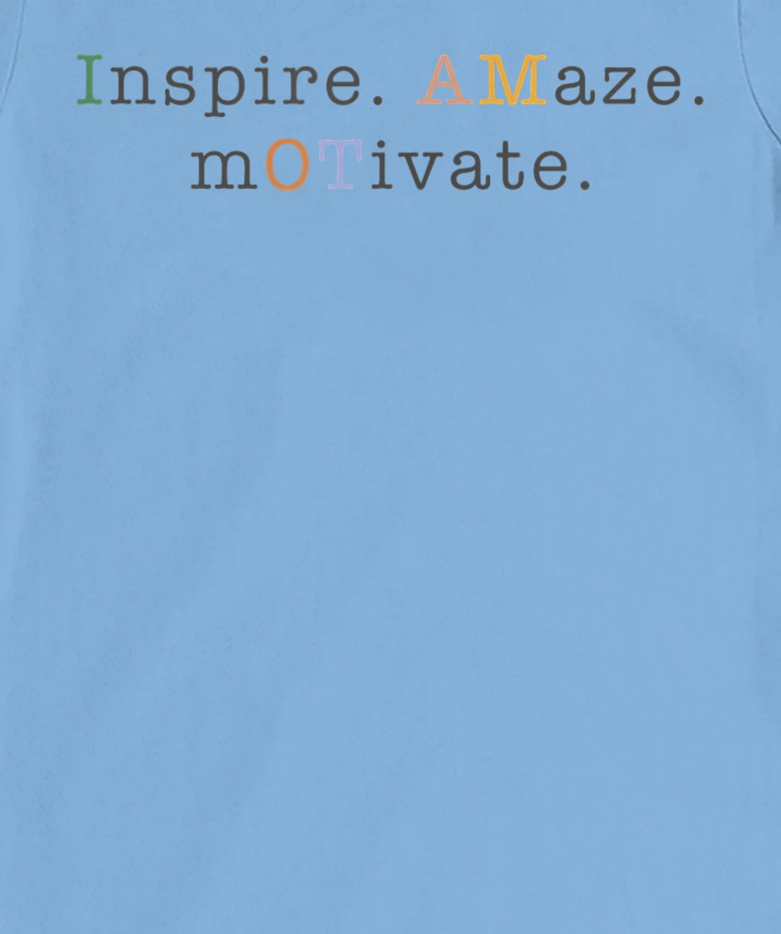 Womens OT Occupational Therapy, Assistant, Inspire Amaze Motivate T-Shirt, Women T-Shirt