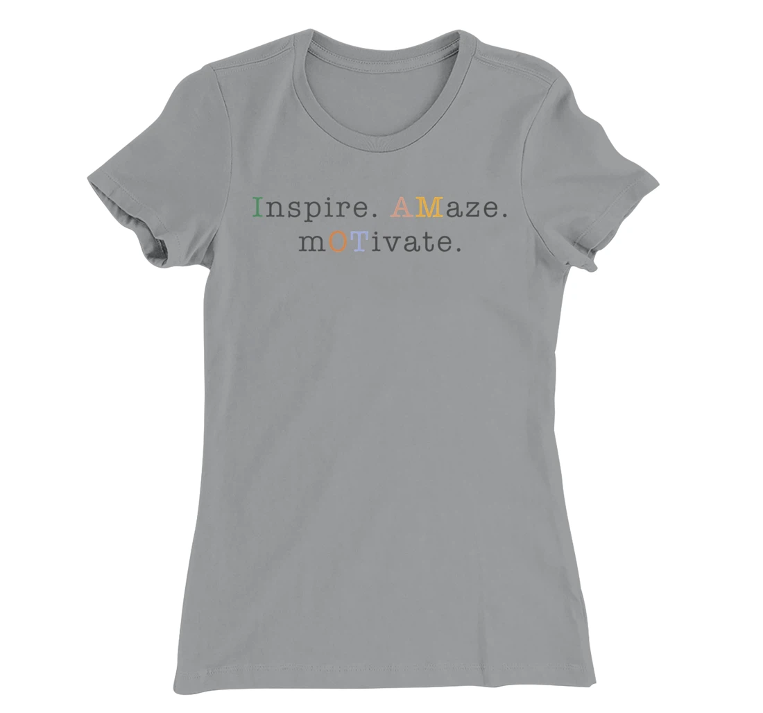 Womens OT Occupational Therapy, Assistant, Inspire Amaze Motivate T-Shirt, Women T-Shirt
