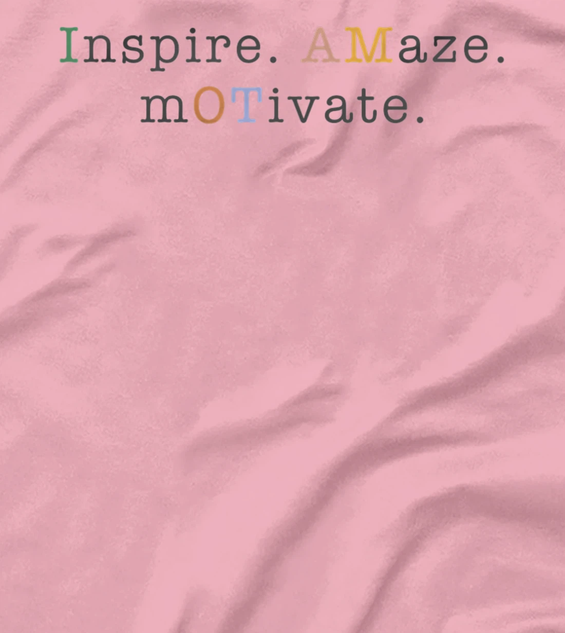 Womens OT Occupational Therapy, Assistant, Inspire Amaze Motivate T-Shirt, Women T-Shirt