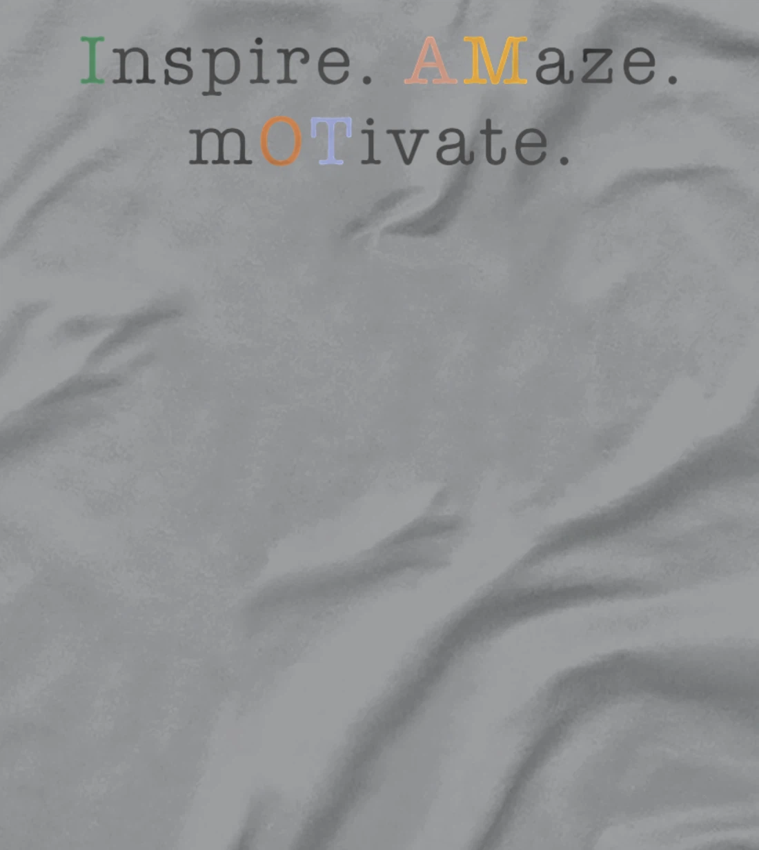 Womens OT Occupational Therapy, Assistant, Inspire Amaze Motivate T-Shirt, Women T-Shirt