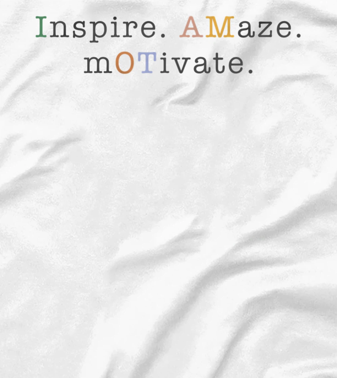 Womens OT Occupational Therapy, Assistant, Inspire Amaze Motivate T-Shirt, Women T-Shirt