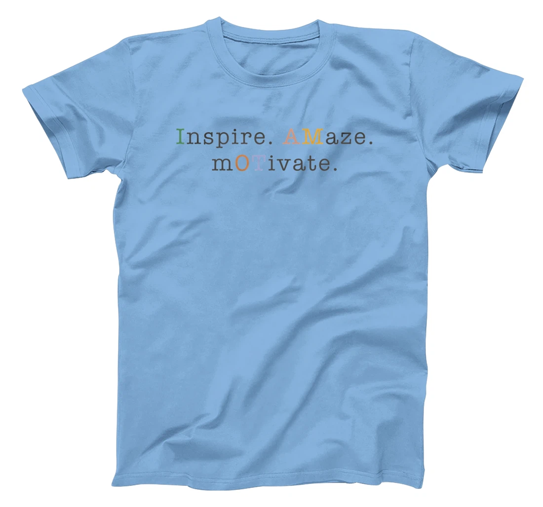 Womens OT Occupational Therapy, Assistant, Inspire Amaze Motivate T-Shirt, Women T-Shirt