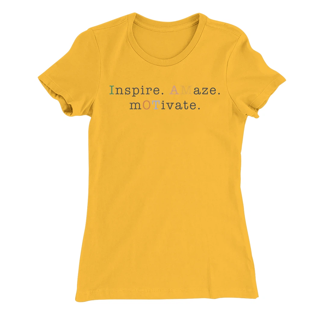 Womens OT Occupational Therapy, Assistant, Inspire Amaze Motivate T-Shirt, Women T-Shirt