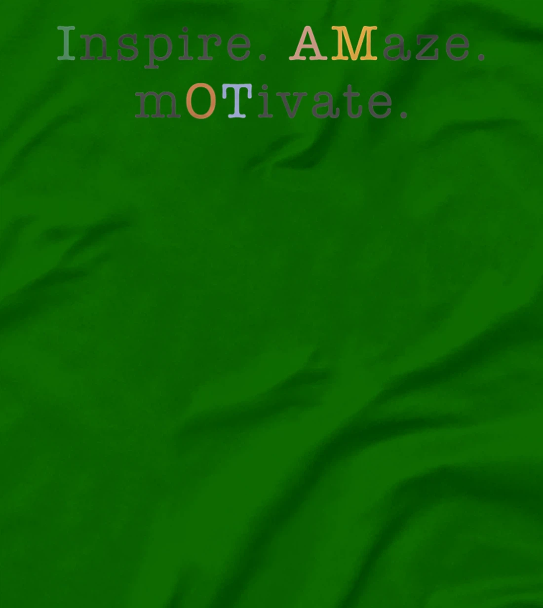 Womens OT Occupational Therapy, Assistant, Inspire Amaze Motivate T-Shirt, Women T-Shirt