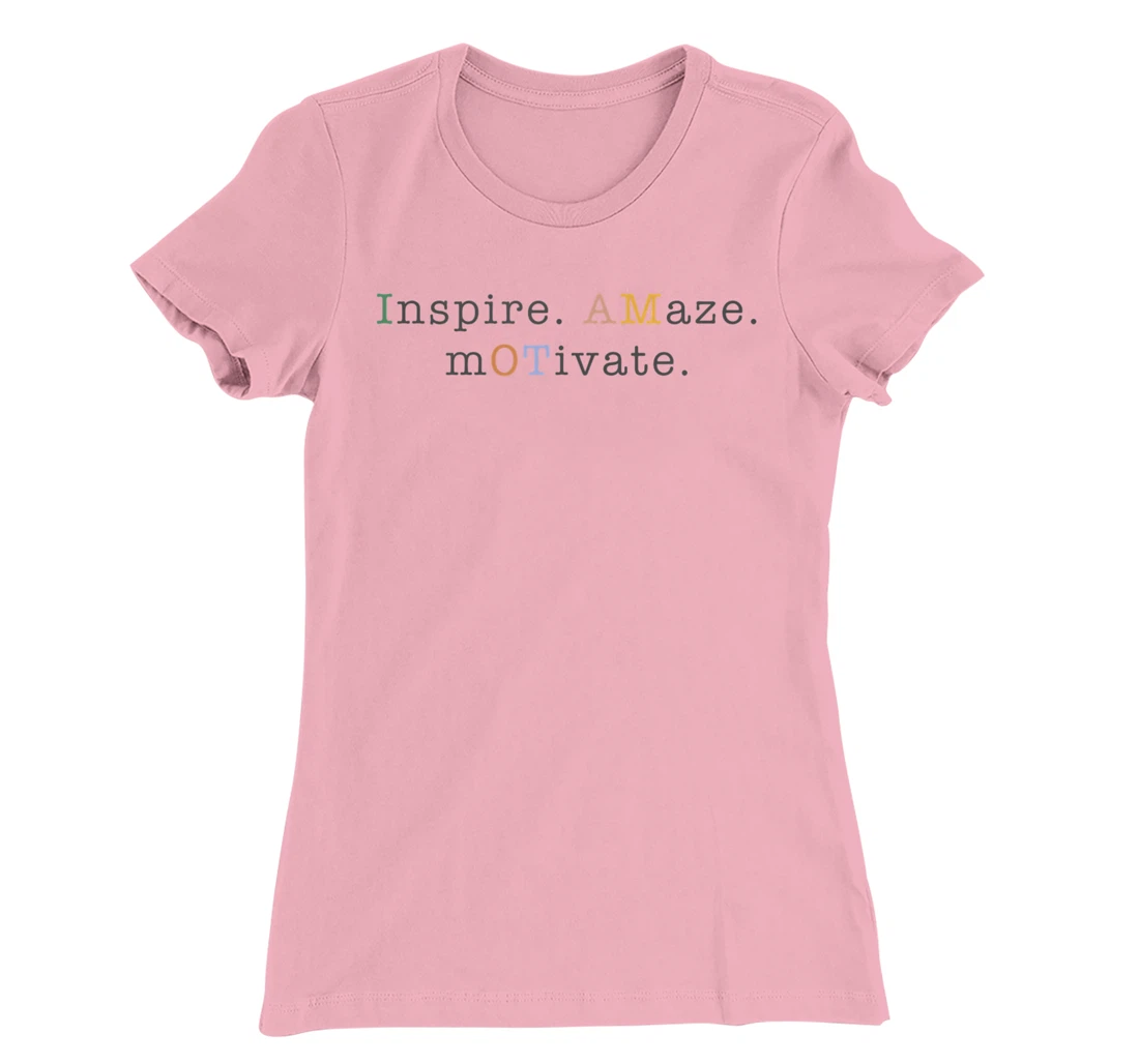 Womens OT Occupational Therapy, Assistant, Inspire Amaze Motivate T-Shirt, Women T-Shirt