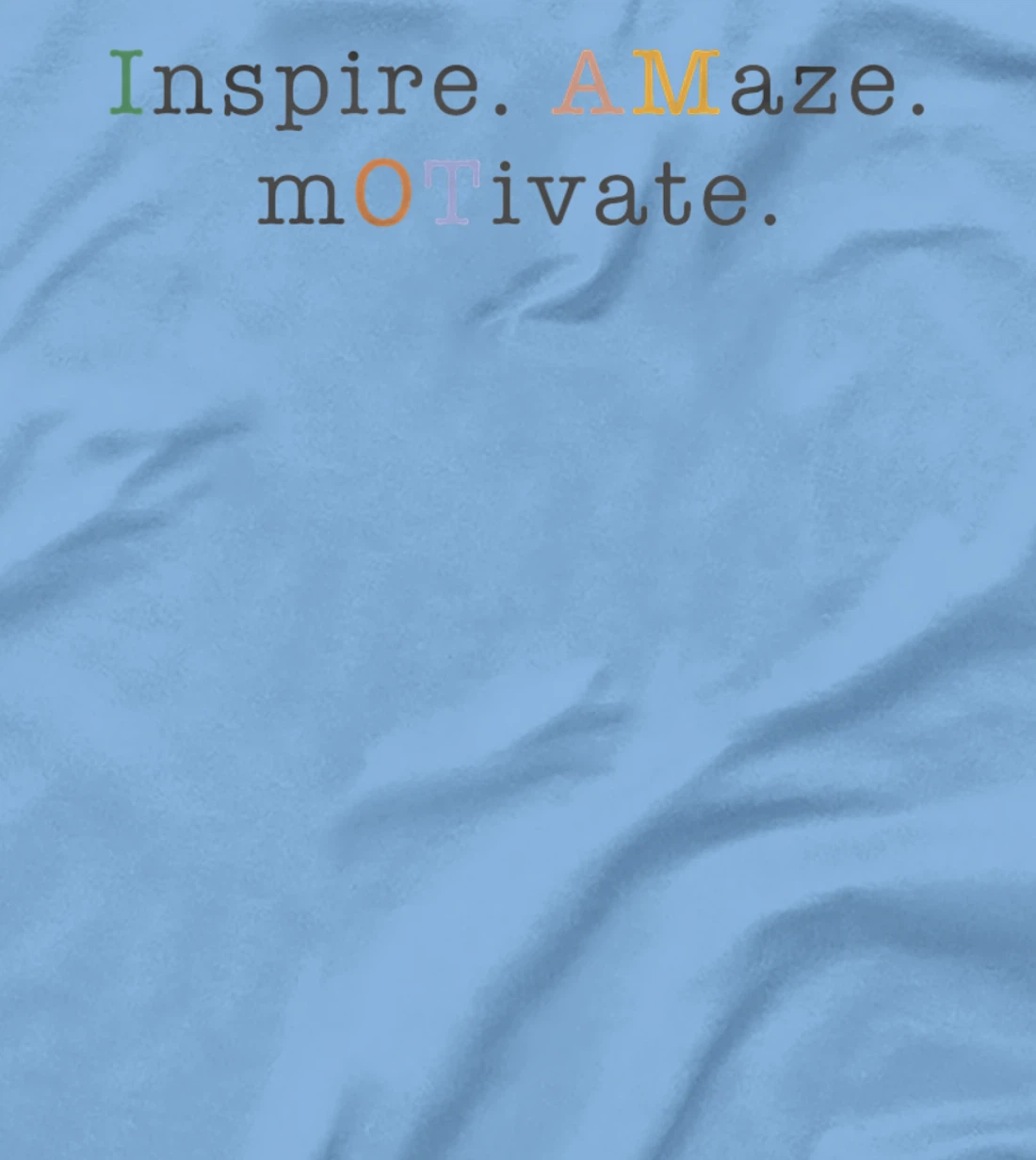 Womens OT Occupational Therapy, Assistant, Inspire Amaze Motivate T-Shirt, Women T-Shirt