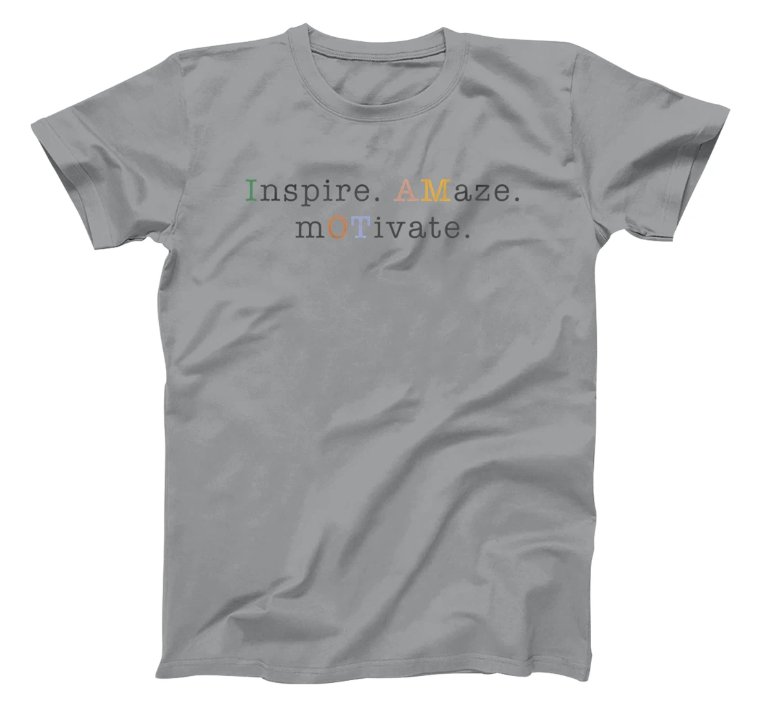 Womens OT Occupational Therapy, Assistant, Inspire Amaze Motivate T-Shirt, Women T-Shirt