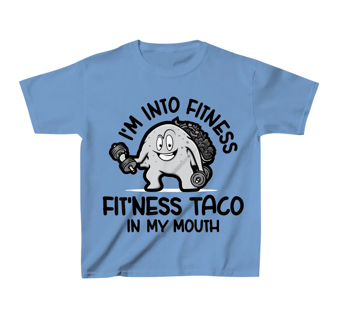 I'm Into Fitness Fit'ness Taco In My Mouth, Funny Gym T-Shirt, Kid T-Shirt and Women T-Shirt