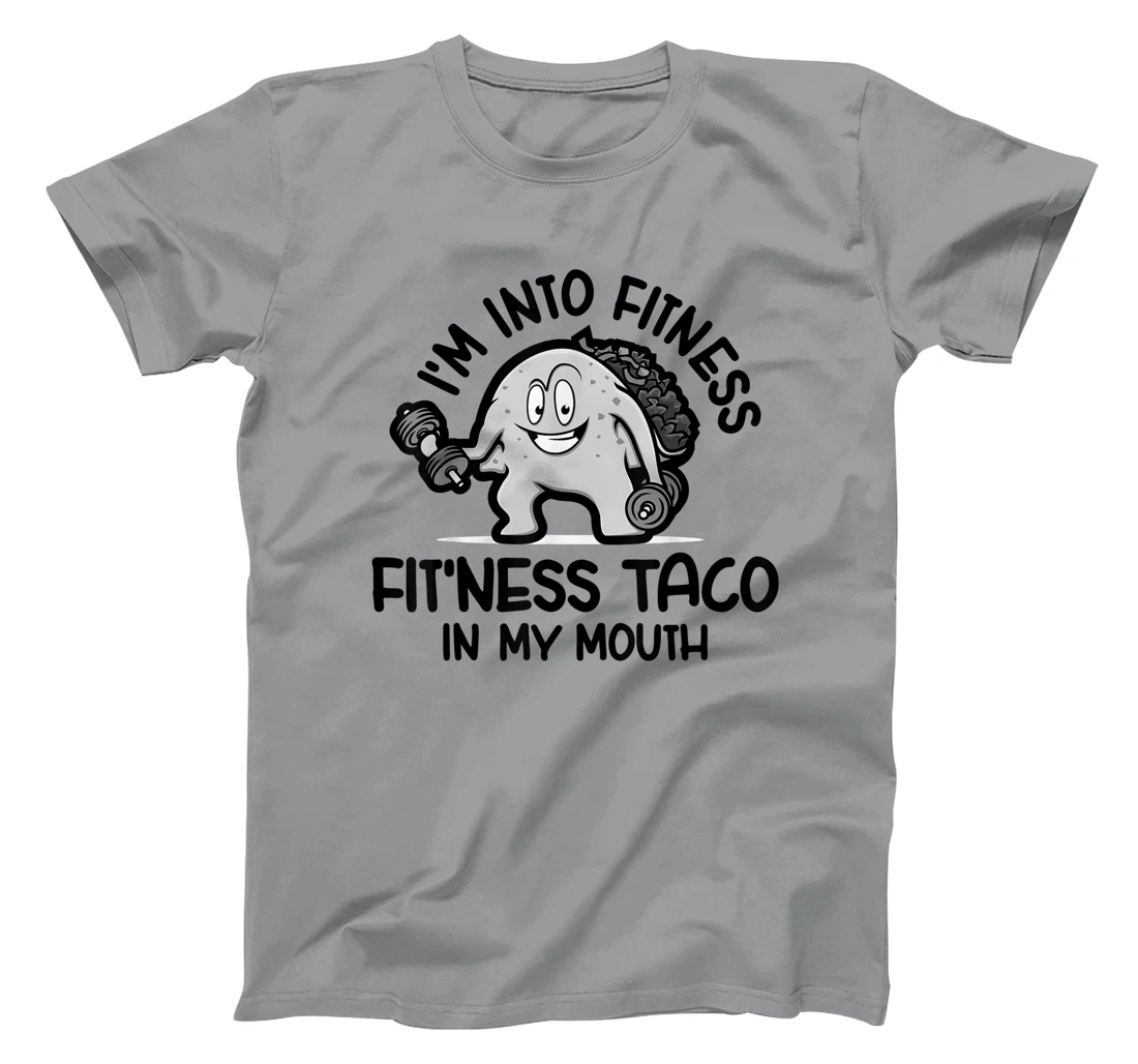 I'm Into Fitness Fit'ness Taco In My Mouth, Funny Gym T-Shirt, Kid T-Shirt and Women T-Shirt
